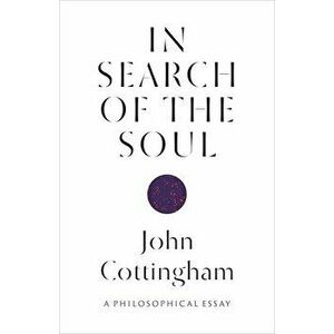 In Search of the Soul. A Philosophical Essay, Hardback - John Cottingham imagine