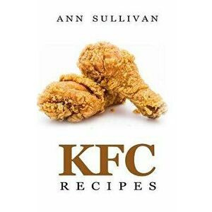 KFC Recipes, Paperback - Ann Sullivan imagine