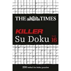 Times Killer Su Doku Book 16. 200 Lethal Su Doku Puzzles, Paperback - *** imagine