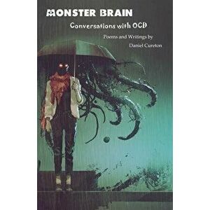 Monster Brain: Conversations with OCD, Paperback - Daniel Cureton imagine