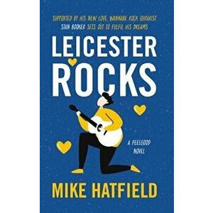 Leicester Rocks, Paperback - Mike Hatfield imagine