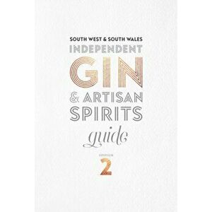 South West & South Wales Independent Gin & Artisan Spirits Guide, Paperback - *** imagine