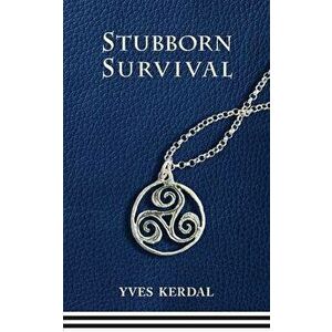 Stubborn Survival, Paperback - Yves Kerdal imagine