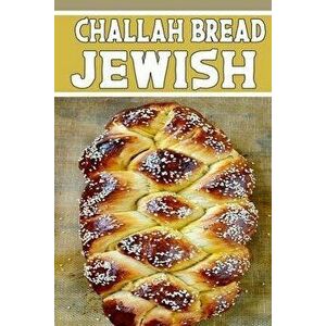 challah bread Jewish: Gift cookbook For Challah Bread it will be the perfect Gift Idea for Challah Bread Lovers., Paperback - Kehel Publishing imagine
