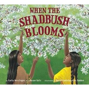 When the Shadbush Blooms, Paperback - Carla Messinger imagine