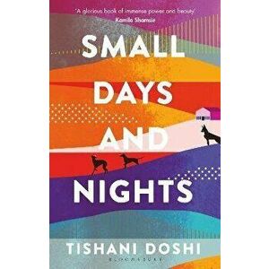 Small Days and Nights. Shortlisted for the Ondaatje Prize 2020, Paperback - Tishani Doshi imagine