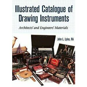 Illustrated Catalogue of Drawing Instruments. Architects and Engineers Materials, Hardback - Mr John Lyles imagine