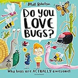 Do You Love Bugs?, Paperback - Matt Robertson imagine