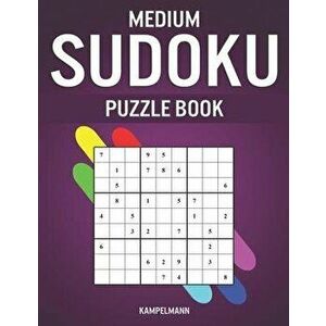 Medium Sudoku Puzzle Book: 250 Medium Level With Answers - Large Print, Paperback - Kampelmann imagine