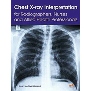 Chest X-ray Interpretation for Radiographers, Nurses and Allied Health Professionals, Paperback - *** imagine