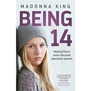 Being 14. Helping fierce teens become awesome women, Paperback - Madonna King imagine