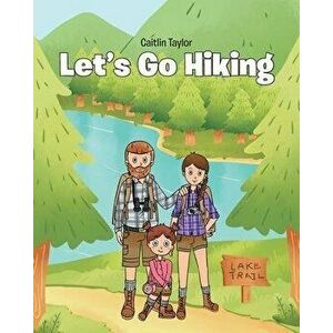 Let's Go Hiking, Paperback - Caitlin Taylor imagine