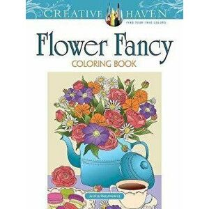 Creative Haven Flower Fancy Coloring Book, Paperback - Jessica Mazurkiewicz imagine