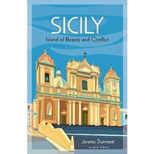 Sicily. Island of Beauty and Conflict, Hardback - Jeremy Dummett imagine