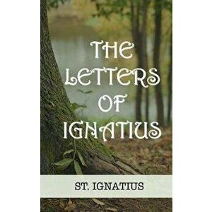 The Letters of Ignatius, Paperback - William S. Crockett Jr imagine