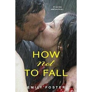 How Not to Fall, Paperback - Emily Foster imagine