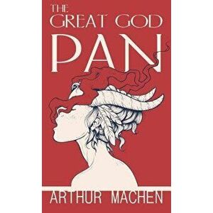 The Great God Pan, Paperback - Arthur Machen imagine