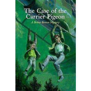 The Case of the Carrier Pigeon: A Brains Benton Mystery, Paperback - Charles E. Morgan III imagine