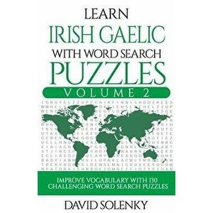 Learn Irish Gaelic with Word Search Puzzles Volume 2: Learn Irish Gaelic Language Vocabulary with 130 Challenging Bilingual Word Find Puzzles for All, imagine