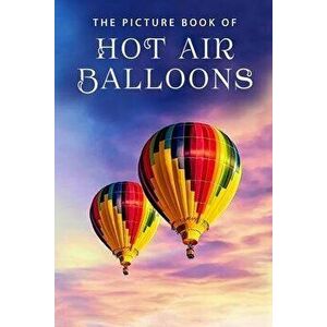 The Picture Book of Hot Air Balloons: A Gift Book for Alzheimer's Patients and Seniors with Dementia, Paperback - Sunny Street Books imagine