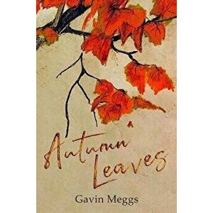 Autumn Leaves, Paperback - Gavin Meggs imagine