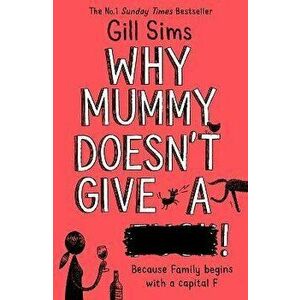 Why Mummy Doesn't Give a ****!, Paperback - Gill Sims imagine