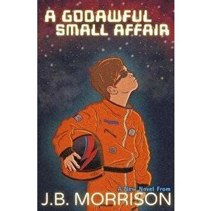 Godawful Small Affair. b/w Harvey King Unboxes His Family, Paperback - J.B. Morrison imagine