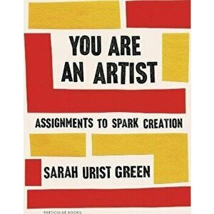 You Are an Artist, Hardback - Sarah Urist Green imagine
