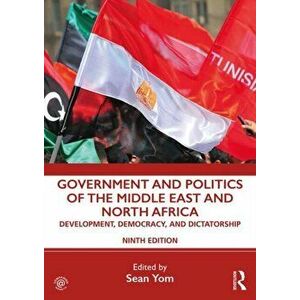Government and Politics of the Middle East and North Africa. Development, Democracy, and Dictatorship, Paperback - *** imagine