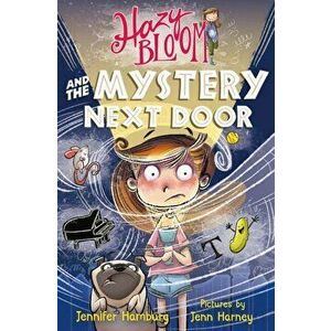 Hazy Bloom and the Mystery Next Door, Paperback - Jennifer Hamburg imagine