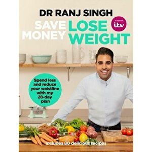 Save Money Lose Weight. Spend Less and Reduce Your Waistline with My 28-day Plan, Paperback - Ranj Singh imagine