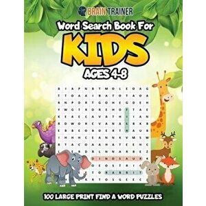 Word Search For Kids Ages 4-8 - 100 Large Print Find A Word Puzzles, Paperback - Brain Trainer imagine
