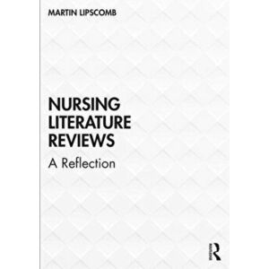 Nursing Literature Reviews. A Reflection, Paperback - Martin Lipscomb imagine