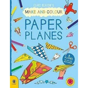 Make & Colour Paper Planes. 8 Planes to Cut out and Colour, Paperback - Clare Beaton imagine