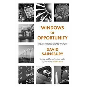 Windows of Opportunity. How Nations Create Wealth, Hardback - Lord David Sainsbury imagine
