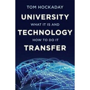 University Technology Transfer. What It Is and How to Do It, Hardback - Tom Hockaday imagine