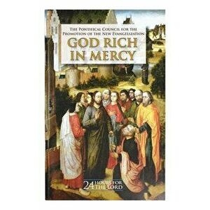 God Rich in Mercy: 24 Hours for the Lord, Paperback - The Pontifical Council for the Promotion imagine
