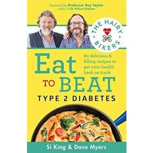 Hairy Bikers Eat to Beat Type 2 Diabetes. 80 delicious & filling recipes to get your health back on track, Paperback - Hairy Bikers imagine