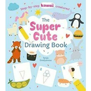 The Super Cute Drawing Book: Step-By-Step Kawaii Creatures!, Paperback - William C. Potter imagine