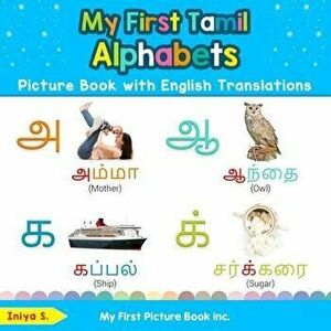 My First Tamil Alphabets Picture Book with English Translations: Bilingual Early Learning & Easy Teaching Tamil Books for Kids, Paperback - Iniya S imagine