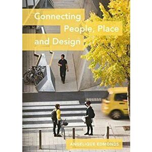 Connecting People, Place and Design, Hardback - Angelique Edmonds imagine