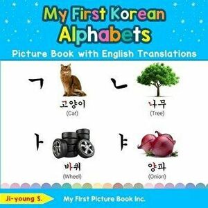 My First Korean Alphabets Picture Book with English Translations: Bilingual Early Learning & Easy Teaching Korean Books for Kids, Paperback - Ji-Young imagine
