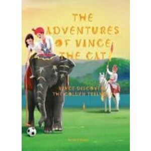 Adventures of Vince the Cat. Vince Discovers the Golden Triangle, Hardback - Heidi Bryant imagine