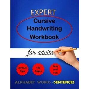 Expert Cursive Handwriting Workbook for adults: Cursive Handriting Practice for middle school students with guide and inspiring quotes dot to dot curs imagine