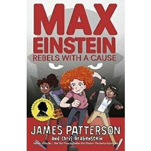 Max Einstein: Rebels with a Cause, Paperback - James Patterson imagine