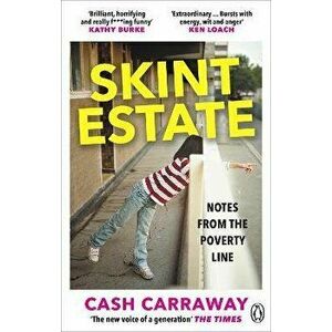 Skint Estate. Notes from the Poverty Line, Paperback - Cash Carraway imagine