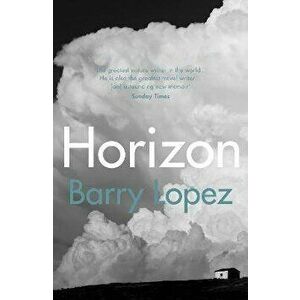 Horizon, Paperback - Barry Lopez imagine