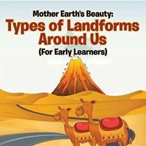 Mother Earth's Beauty: Types of Landforms Around Us (For Early Learners), Paperback - Baby Professor imagine