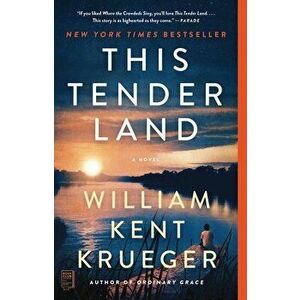 This Tender Land, Paperback - William Kent Krueger imagine
