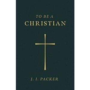 To Be a Christian (Pack of 25), Paperback - J. I. Packer imagine